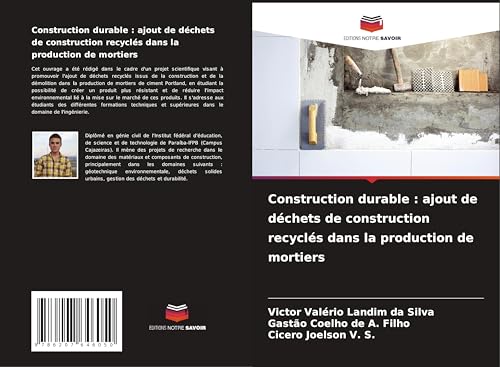 Construction durable : ajout de déchets de construction recyclés dans la production de mortiers von Editions Notre Savoir