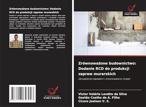 Zrównowa¿one budownictwo: Dodanie RCD do produkcji zapraw murarskich: Zarz¿dzanie odpadami i zrównowa¿ony rozwój von Wydawnictwo Nasza Wiedza