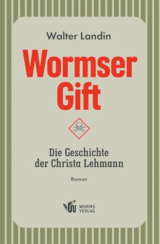 Wormser Gift: Die Geschichte der Christa Lehmann von Worms Verlag
