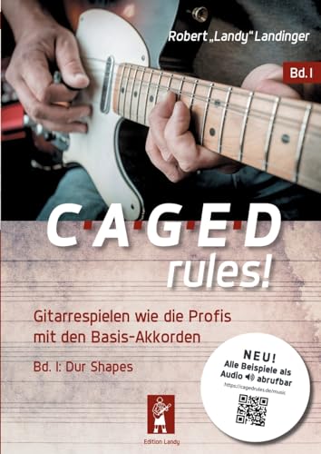 CAGED rules!: Gitarrespielen wie die Profis mit den Basis-Akkorden von BoD – Books on Demand