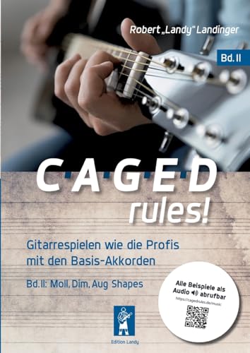 CAGED rules! Bd.2: Gitarrespielen wie die Profis mit den Basis-Akkorden von Books on Demand