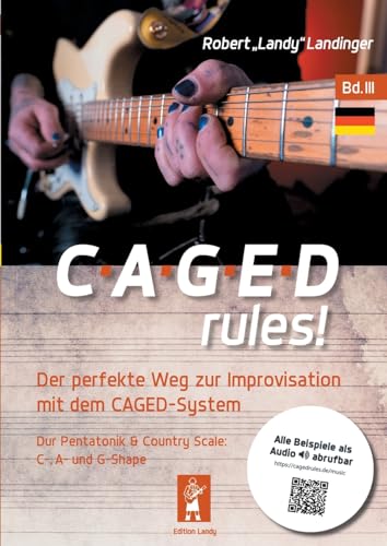 CAGEDrules! Bd. 3: Der perfekte Weg zur Improvisation - Dur-Pentatonik im CAGED System - C-, A, und G-Shape von Books on Demand