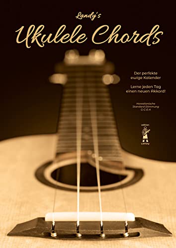 Landy's Ukulele Chords: Der perfekte ewige Kalender - Lerne jeden Tag einen neuen Akkord! (edition Landy) von cc-live