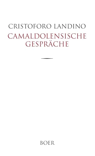 Camaldolensische Gespräche: Aus dem Lateinischen übersetzt und eingeleitet von Eugen Wolf von Boer Verlag