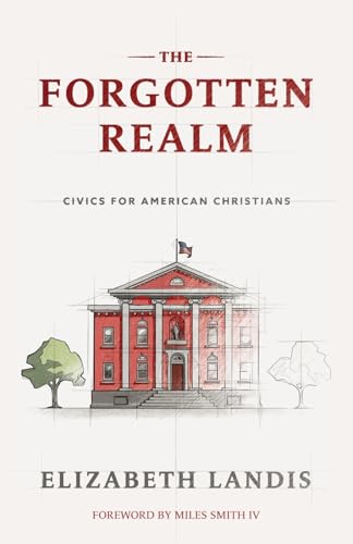The Forgotten Realm: Civics for American Christians von Roman Roads Press