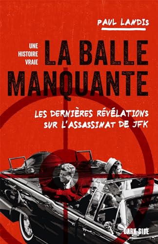 La balle manquante: Les dernières révélations sur l'assassinat de JFK von DARK SIDE