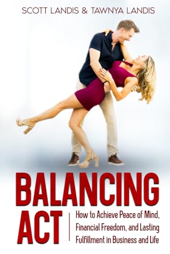 BALANCING ACT: How to Achieve Peace of Mind, Financial Freedom, and Lasting Fulfillment in Business and Life von Atlas Elite Publishing