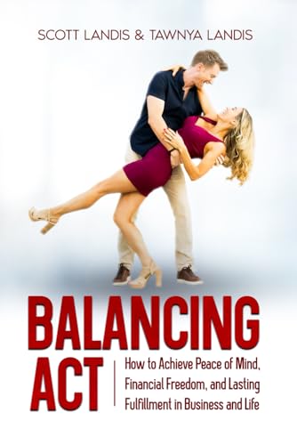 BALANCING ACT: How to Achieve Peace of Mind, Financial Freedom, and Lasting Fulfillment in Business and Life von Atlas Elite Publishing