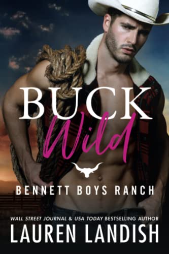 Buck Wild (Bennett Boys Ranch, Band 1) von Montlake Romance