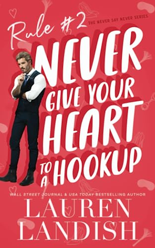 Never Give Your Heart To A Hookup (Never Say Never, Band 2)