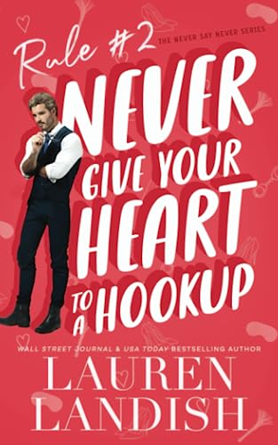 Never Give Your Heart To A Hookup (Never Say Never, Band 2) von Independently published