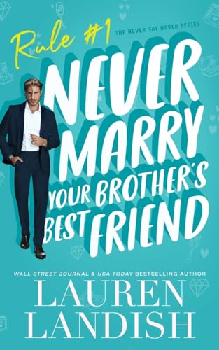 Never Marry Your Brother's Best Friend (Never Say Never, Band 1) von Starlight Press