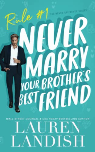 Never Marry Your Brother's Best Friend (Never Say Never, Band 1) von Independently published