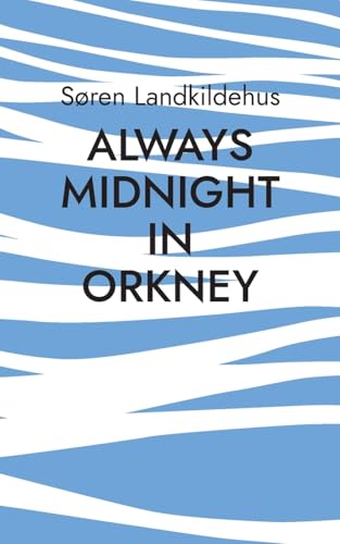 Always Midnight In Orkney von BoD – Books on Demand – Dänemark