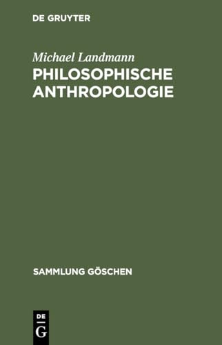 Philosophische Anthropologie: Menschliche Selbstdarstellung in Geschichte und Gegenwart (Sammlung Göschen, 2201, Band 2201) von de Gruyter