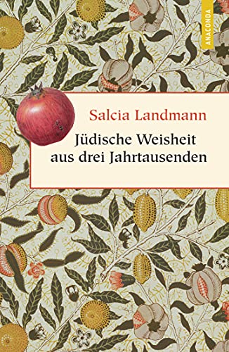 Jüdische Weisheit aus drei Jahrtausenden (Geschenkbuch Weisheit, Band 2)