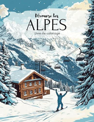 Découvre les Alpes: Livre de coloriage von Independently published