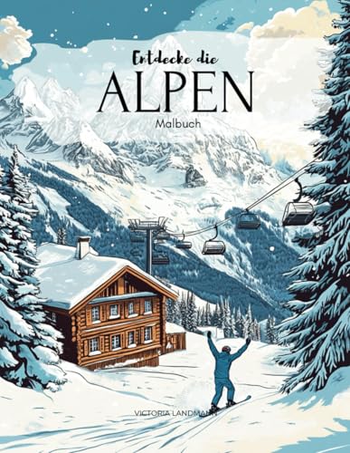 Entdecke die Alpen: Malbuch