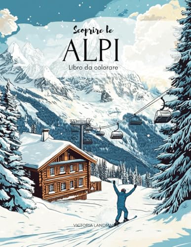 Scoprire le Alpi: Libro da colorare von Independently published