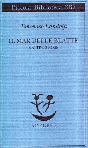 Il mar delle Blatte e altre storie (Piccola biblioteca Adelphi)