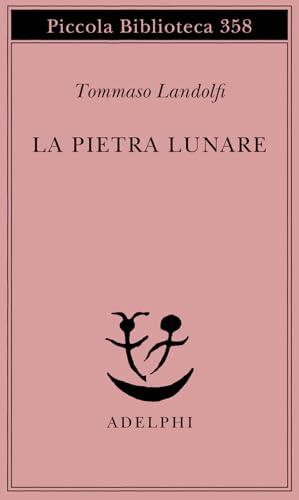 La pietra lunare. Scena della vita di provincia: Scene della vita di provincia. Hrsg. v. Idolina Landolfi (Piccola biblioteca Adelphi) La pietra lunare. Scena della vita di provincia: Scene della vita di provincia. Hrsg. v. Idolina Landolfi (Piccola biblioteca Adelphi)