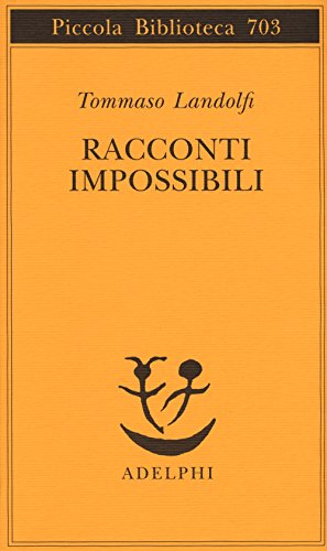 Racconti impossibili (Piccola biblioteca Adelphi)