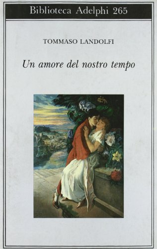 Un amore del nostro tempo (Biblioteca Adelphi) von Adelphi