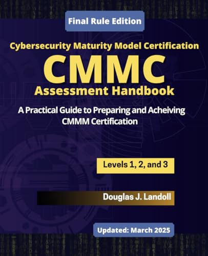 CMMC Assessment Handbook: A preparation, implementation, and self-assessment Guide for safeguarding FCI/CUI data. von Independently published