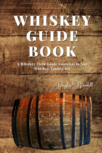 Whiskey Guide Book: A Whiskey Field Guide Essential to Any Whiskey Tasting Kit von Independently published