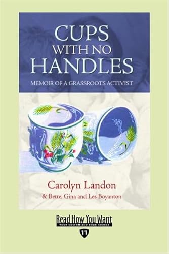 Cups with No Handles: Memoir of A Grassroots Activist Cups with No Handles: Memoir of A Grassroots Activist von ReadHowYouWant