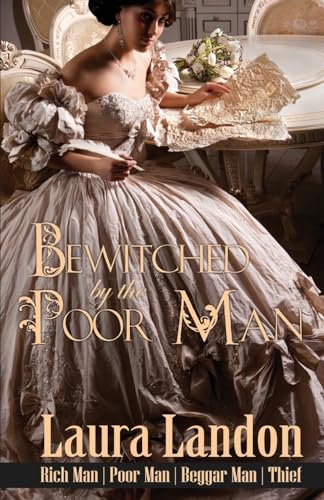 Bewitched by the Poor Man: A Laura Landon Novel (Rich Man | Poor Man | Beggerman | Thief, Band 2)