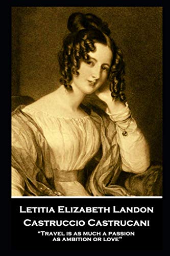 Letitia Elizabeth Landon - Castruccio Castrucani: “Travel is as much a passion as ambition or love” von Stage Door