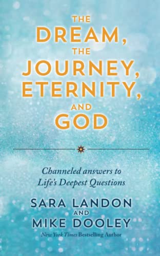 The Dream, the Journey, Eternity, and God: Channeled Answers to Life’s Deepest Questions von Hay House UK