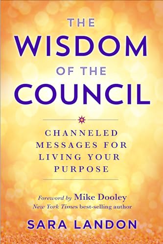 The Wisdom of the Council: Channeled Messages for Living Your Purpose von Hay House