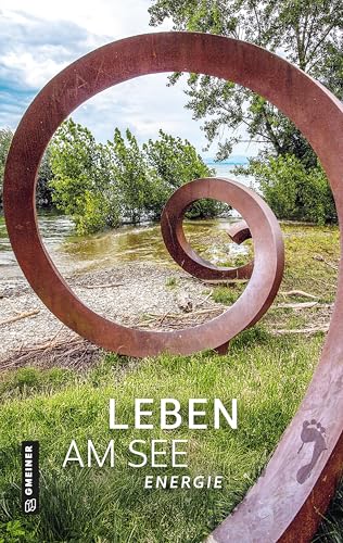 Leben am See: Energie (Leben am See - Kreisjahrbuch) von Gmeiner Verlag