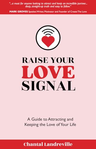 Raise Your Love Signal: A Guide to Attracting and Keeping the Love of Your Life von Grammar Factory Publishing