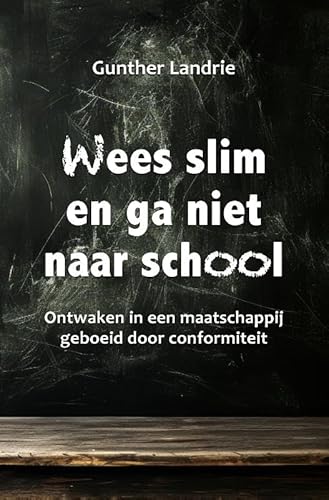 Wees slim en ga niet naar school: Ontwaken in een maatschappij geboeid door conformiteit Wees slim en ga niet naar school: Ontwaken in een maatschappij geboeid door conformiteit von Obelisk Boeken