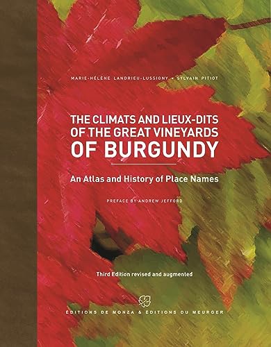The climats and lieux-dits of the great vineyards of burgundy: An atlas and history of places names