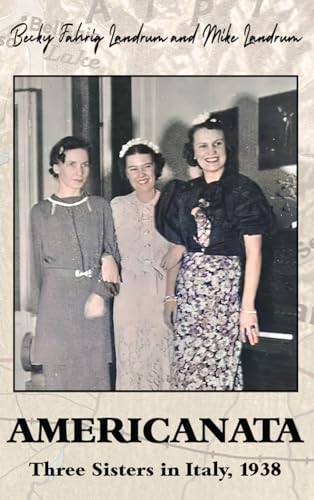 Americanata: Three Sisters in Italy, 1938 von DartFrog Books