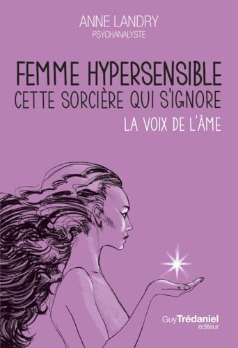 Femme hypersensible, cette sorcière qui s'ignore: La voix de l'âme