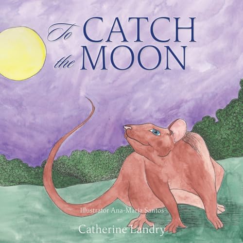 To Catch the Moon von Mill City Press, Inc