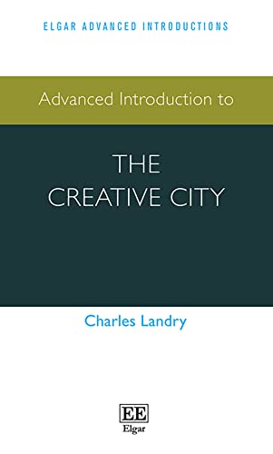 Advanced Introduction to the Creative City (Elgar Advanced Introductions)