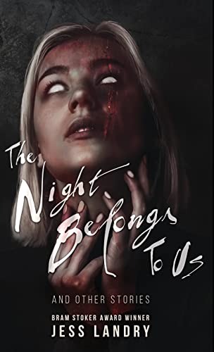 The Night Belongs to Us: And Other Stories The Night Belongs to Us: And Other Stories von Crystal Lake Publishing