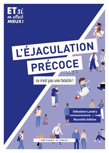 L'éjaculation précoce: Ce n'est pas une fatalité L'éjaculation précoce: Ce n'est pas une fatalité von IN PRESS