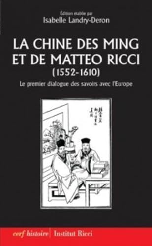 LA CHINE DES MING ET DE MATTEO RICCI (1552-1610): Le premier dialogue des savoirs avec l'Europe
