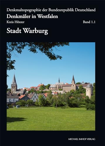 Denkmäler in Westfalen - Kreis Höxter - Band 1.1 - Stadt Warburg: Denkmaltopagraphie Bundesrepublik Deutschland von Imhof Verlag