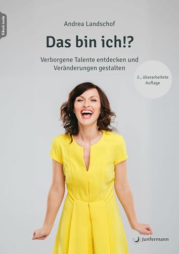 Das bin ich!?: Verborgene Talente entdecken und Veränderungen gestalten 2., überarbeitete Auflage Das bin ich!?: Verborgene Talente entdecken und Veränderungen gestalten 2., überarbeitete Auflage von Junfermann Verlag