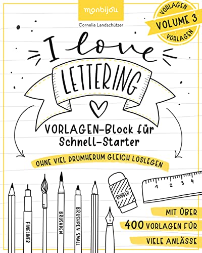 I Love Lettering - Der Block für alle Schnell-Starter Volume 3: Über 400 Handlettering-Vorlagen zum Nachzeichnen und Abpausen. Sprüche und Motive zu jedem Anlass. (monbijou) von monbijou
