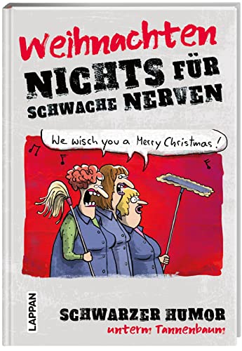 Nichts für schwache Nerven – Weihnachten!: Schwarzer Humor unterm Tannenbaum | Witziges Geschenkbuch mit schwarzem Humor zu Weihnachten. Perfekt als Wichtelgeschenk.