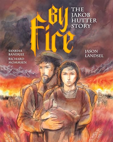 By Fire: The Jakob Hutter Story (Heroes of the Radical Reformation, 2) von Plough Publishing House
